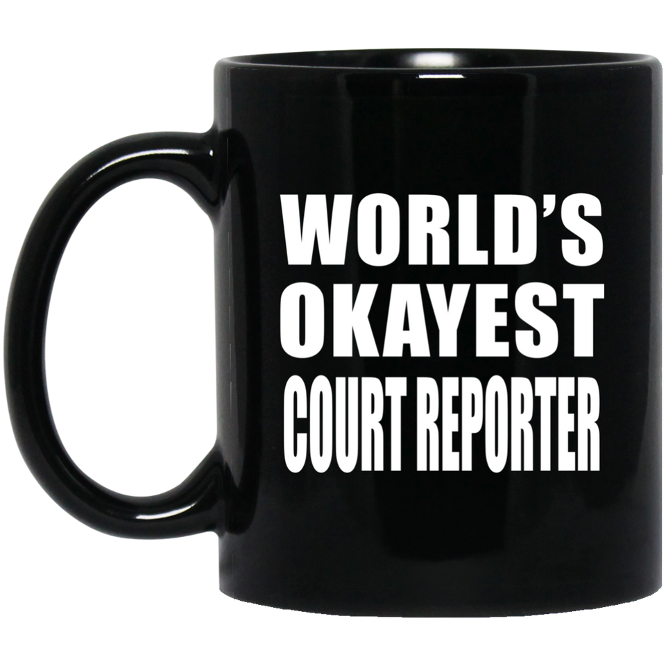 World's Okayest Court Reporter - 11 Oz Coffee Mug Black