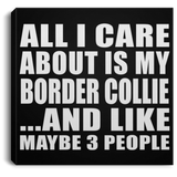 All I Care About Is My Border Collie - Canvas Square