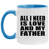 All I Need Is Love And My Father - 11oz Accent Mug Blue