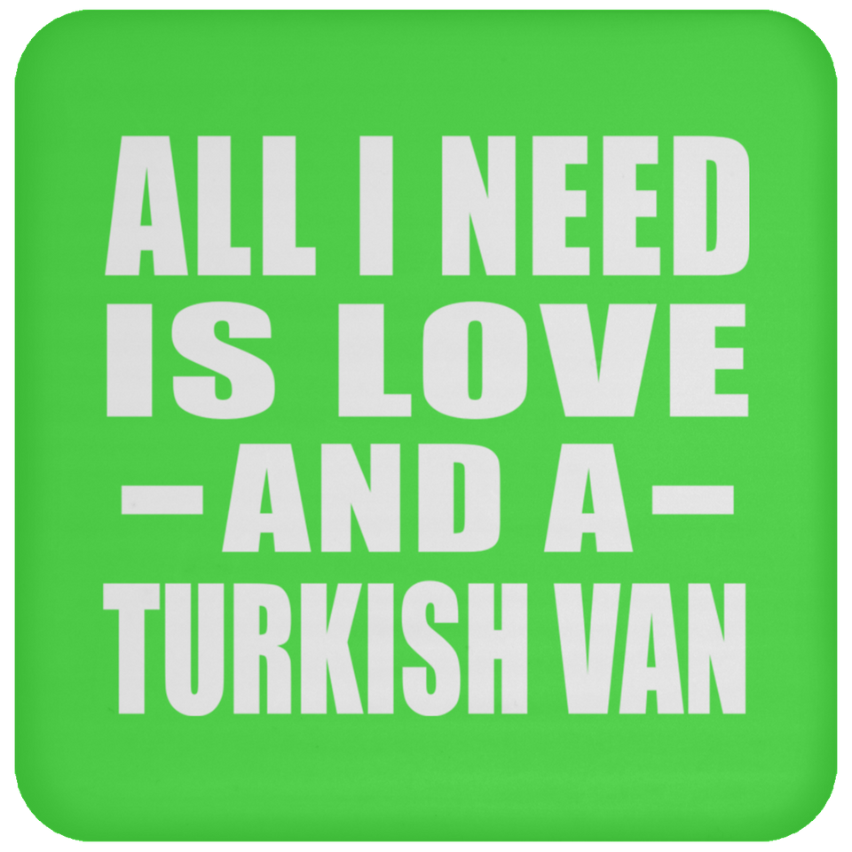 All I Need Is Love And A Turkish Van - Drink Coaster