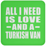 All I Need Is Love And A Turkish Van - Drink Coaster