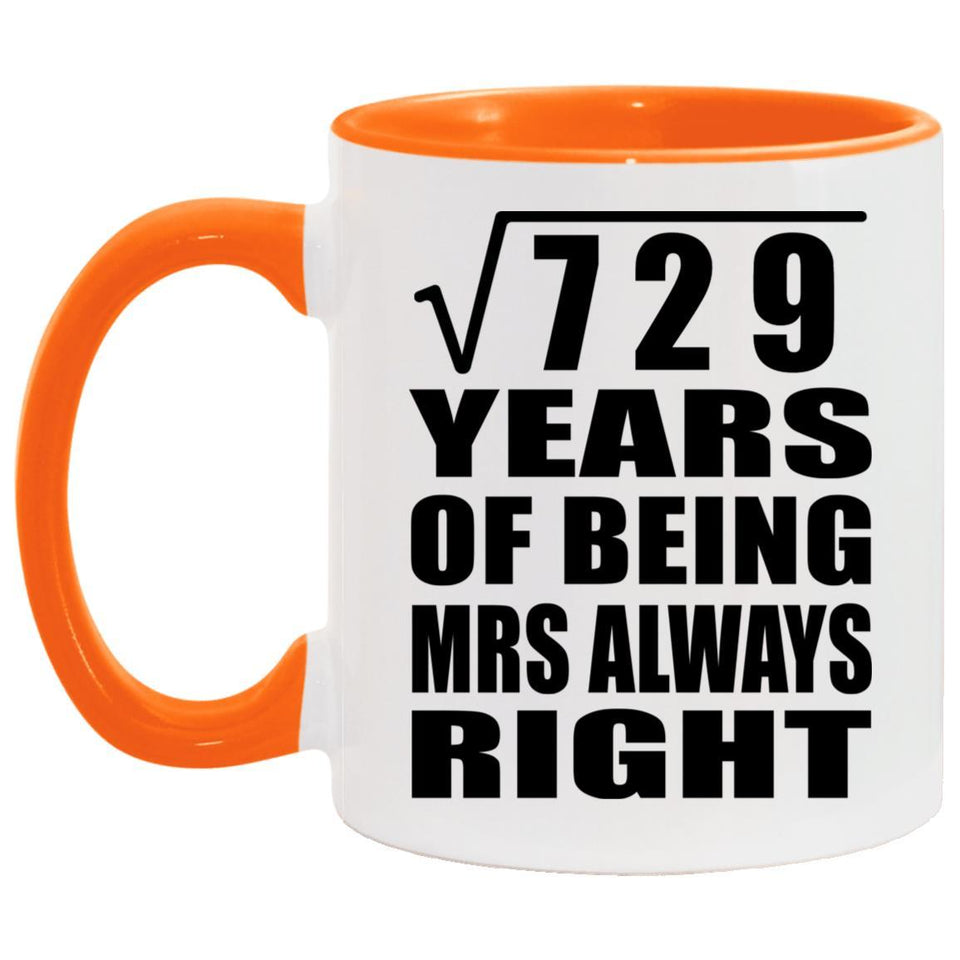 27th Anniversary Square Root of 729 Years Mrs Always Right - 11oz Accent Mug Orange