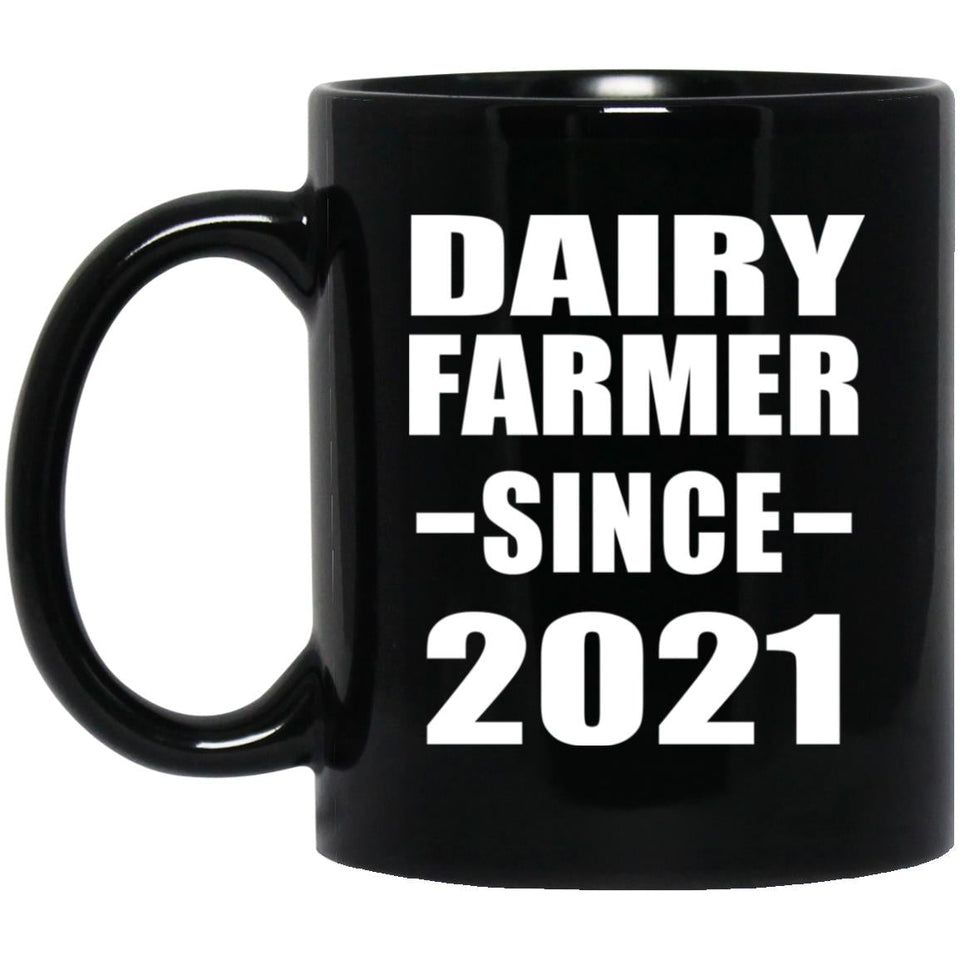 Dairy Farmer Since 2021 - 11oz Coffee Mug Black