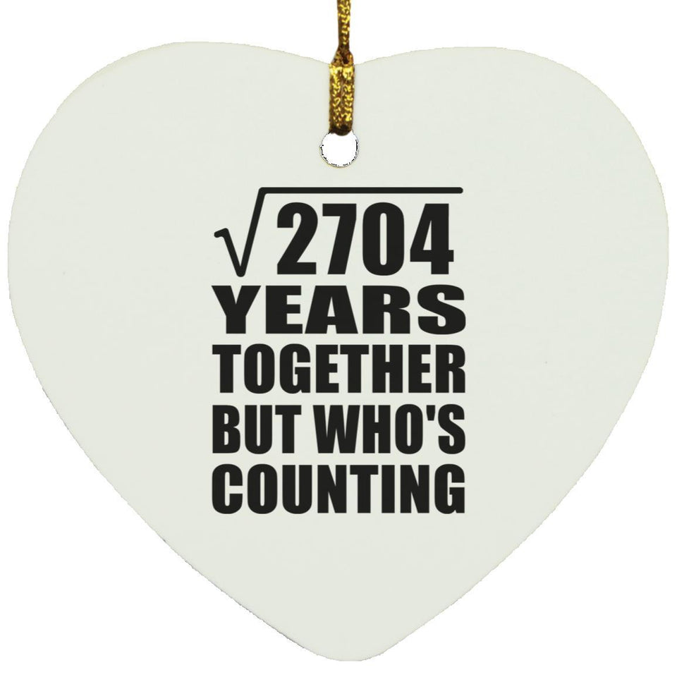 52nd Anniversary Square Root of 2704 Years Who's Counting - Heart Ornament