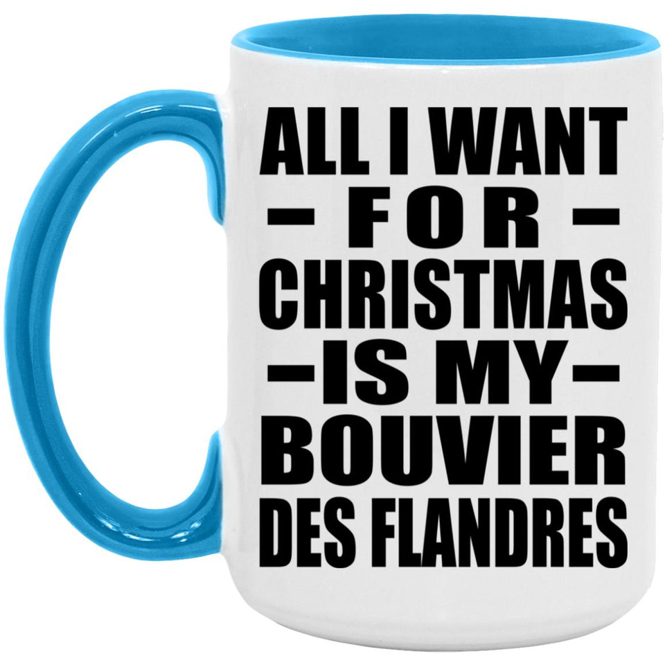 All I Want For Christmas Is My Bouvier Des Flandres - 15oz Accent Mug Blue