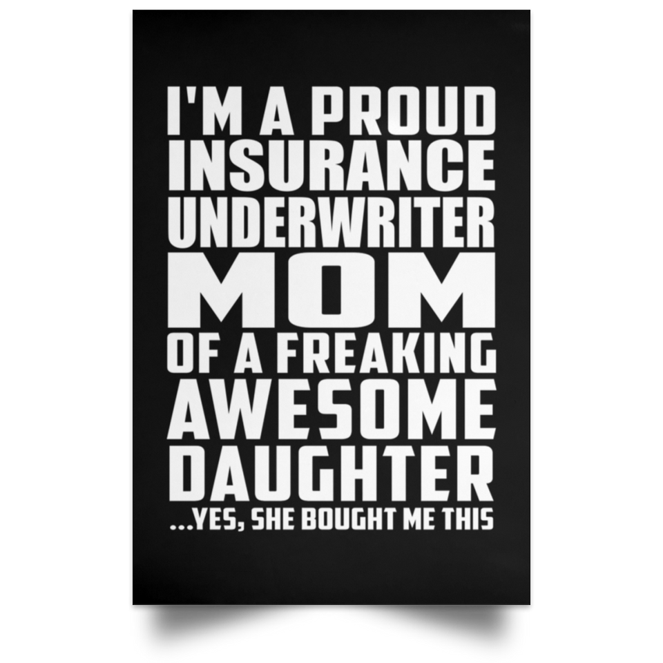 Proud Insurance Underwriter Mom Of Awesome Daughter - Poster Portrait