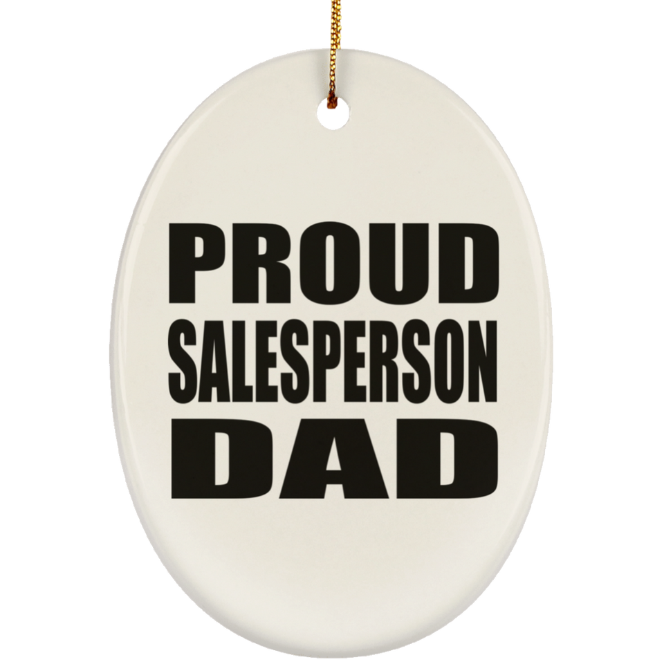 Proud Salesperson Dad - Oval Ornament