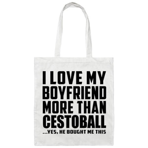 I Love My Boyfriend More Than Cestoball - Tote Bag White