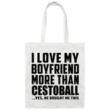 I Love My Boyfriend More Than Cestoball - Tote Bag White