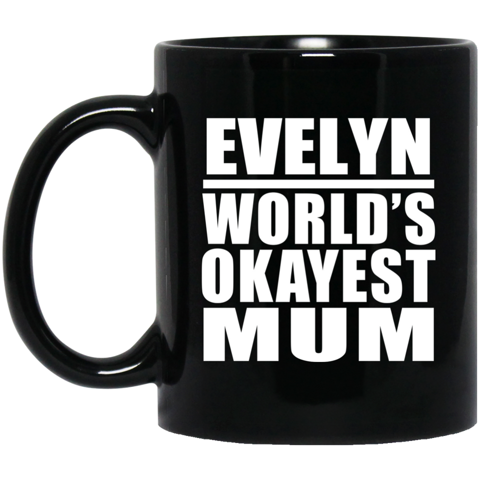 Evelyn World's Okayest Mum - 11 Oz Coffee Mug Black