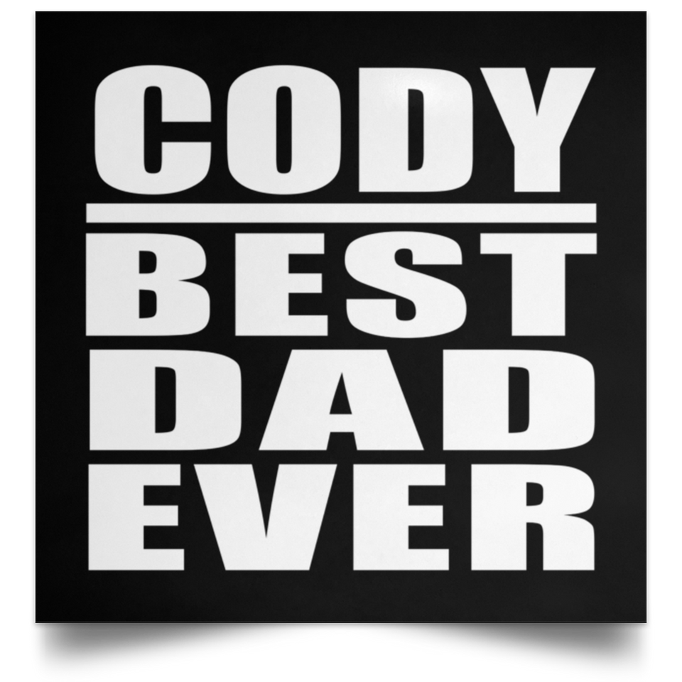 Cody Best Dad Ever - Poster Square