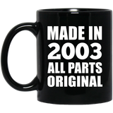 21st Birthday Made in 2003 All Parts Original - 11oz Coffee Mug Black