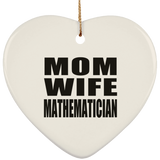 Mom Wife Mathematician - Heart Ornament