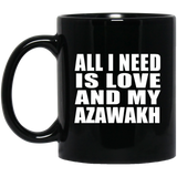 All I Need Is Love And My Azawakh - 11 Oz Coffee Mug Black