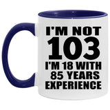 103rd Birthday I'm Not 103 I'm 18 With 85 Years Experience - 11oz Accent Mug Purple