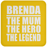 Brenda The Mum The Hero The Legend - Drink Coaster