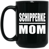 Schipperke Mom - 15oz Coffee Mug Black