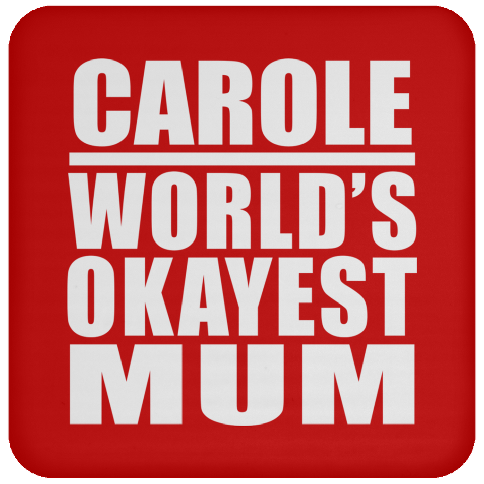 Carole World's Okayest Mum - Drink Coaster