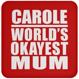 Carole World's Okayest Mum - Drink Coaster