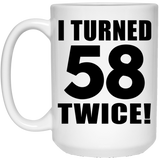 116th Birthday I Turned 58 Twice - 15oz Coffee Mug