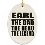 Earl The Dad The Hero The Legend - Oval Ornament