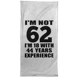 62nd Birthday I'm Not 62 I'm 18 With 44 Years Experience - Hand Towel