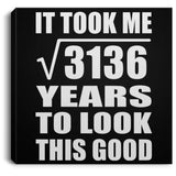 56th Birthday Took Square Root of 3136 Years To Look Good - Canvas Square