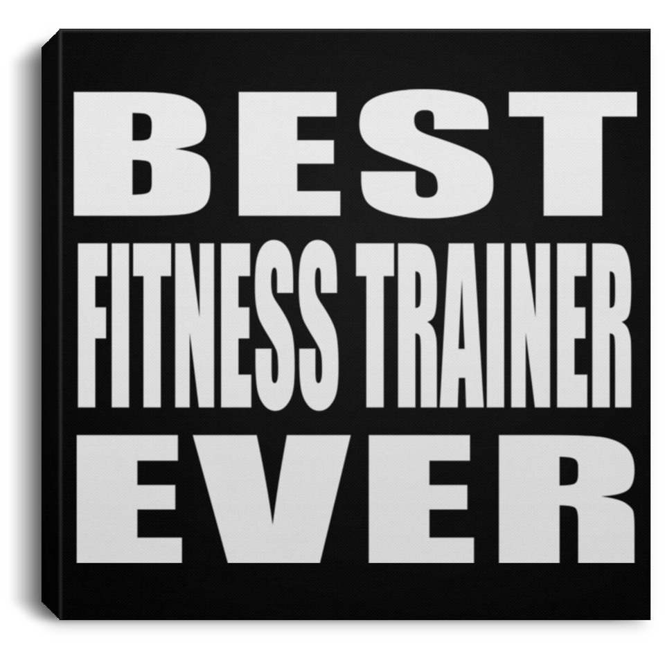 Best Fitness Trainer Ever - Canvas Square