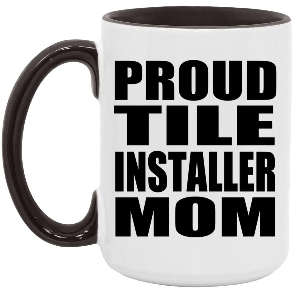 Proud Tile Installer Mom - 15oz Accent Mug Black