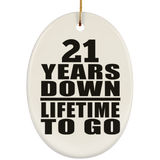 21st Anniversary 21 Years Down Lifetime To Go - Oval Ornament