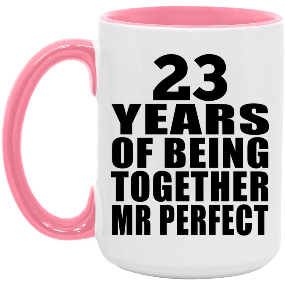 23rd Anniversary 23 Years Of Being Mr Perfect - 15oz Accent Mug Pink