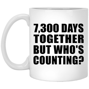 20th Anniversary 7,300 Days Together But Who's Counting - 11 Oz Coffee Mug