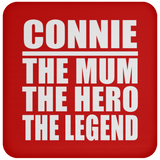 Connie The Mum The Hero The Legend - Drink Coaster