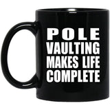 Pole Vaulting Makes Life Complete - 11oz Coffee Mug Black
