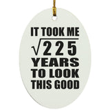 15th Birthday Took Square Root of 225 Years To Look Good - Oval Ornament
