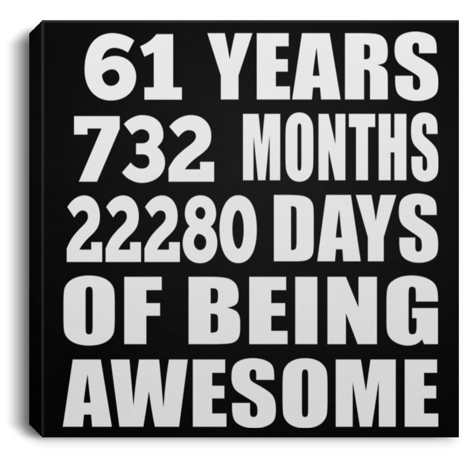 61st Birthday 61 Years 732 Months 22280 Days Of Awesome - Canvas Square