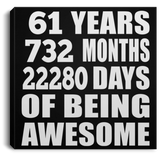 61st Birthday 61 Years 732 Months 22280 Days Of Awesome - Canvas Square