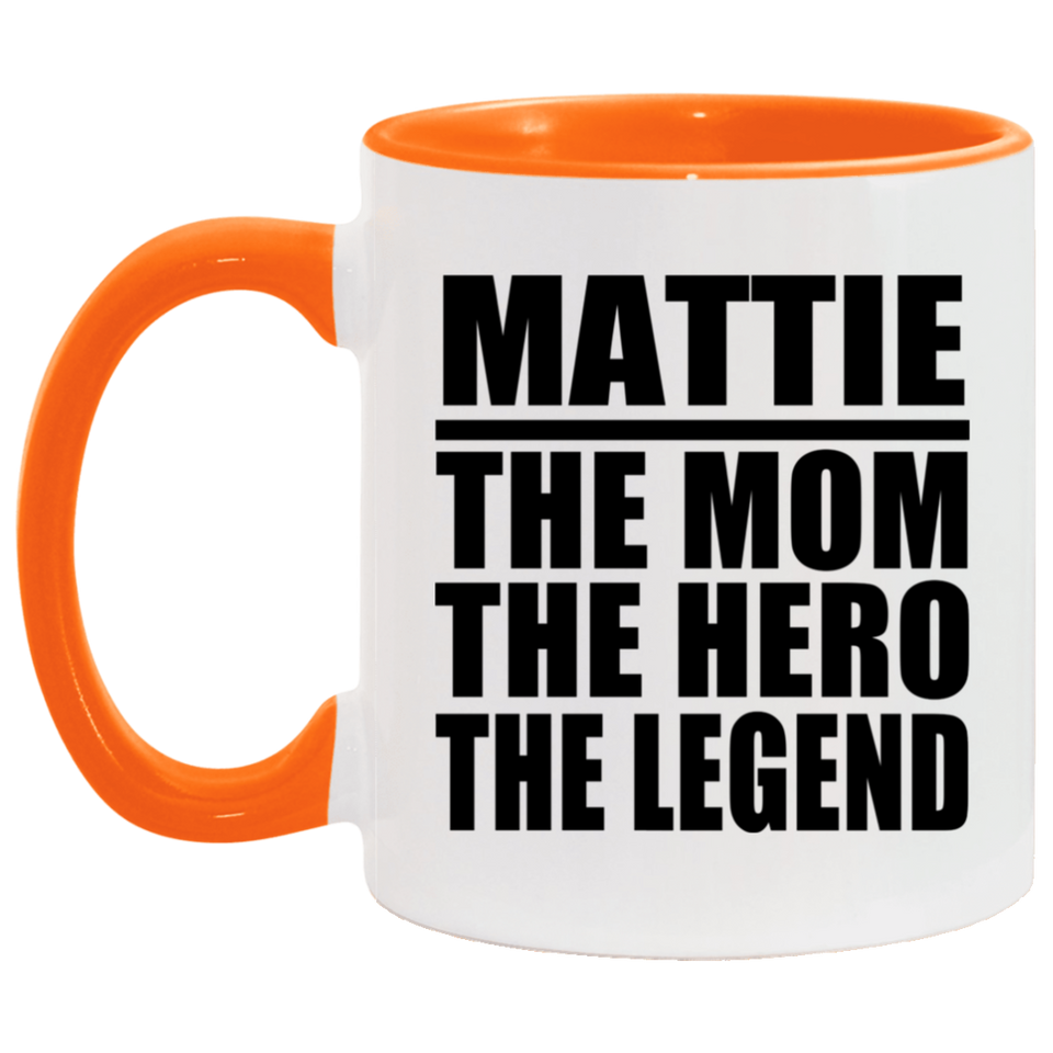 Mattie The Mom The Hero The Legend - 11oz Accent Mug Orange