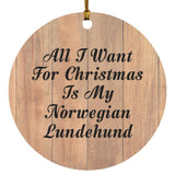 All I Want For Christmas Is My Norwegian Lundehund - Circle Ornament C