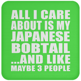 All I Care About Is My Japanese Bobtail - Drink Coaster
