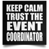 Keep Calm and Trust The Event Coordinator - Poster Square
