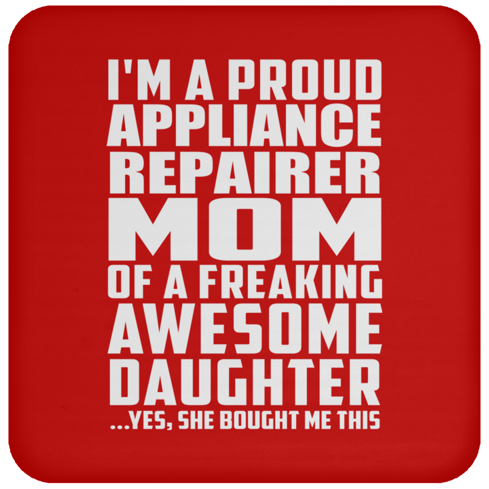 Proud Appliance Repairer Mom Of Awesome Daughter - Drink Coaster