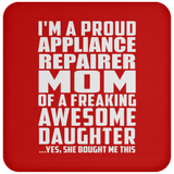 Proud Appliance Repairer Mom Of Awesome Daughter - Drink Coaster