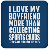 I Love My Boyfriend More Than Collecting Sports Cards - Drink Coaster