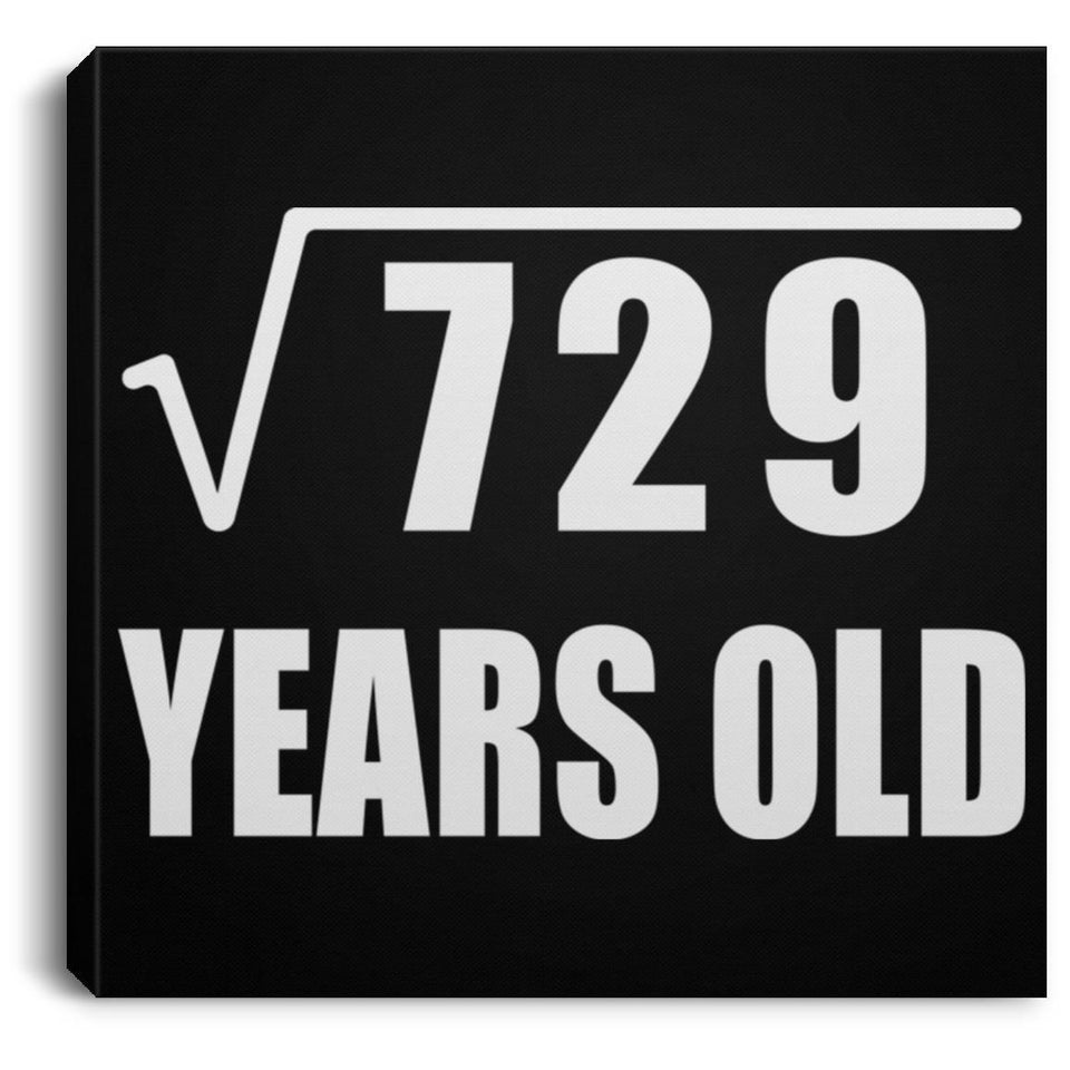 27th Birthday Square Root of 729 Years Old - Canvas Square