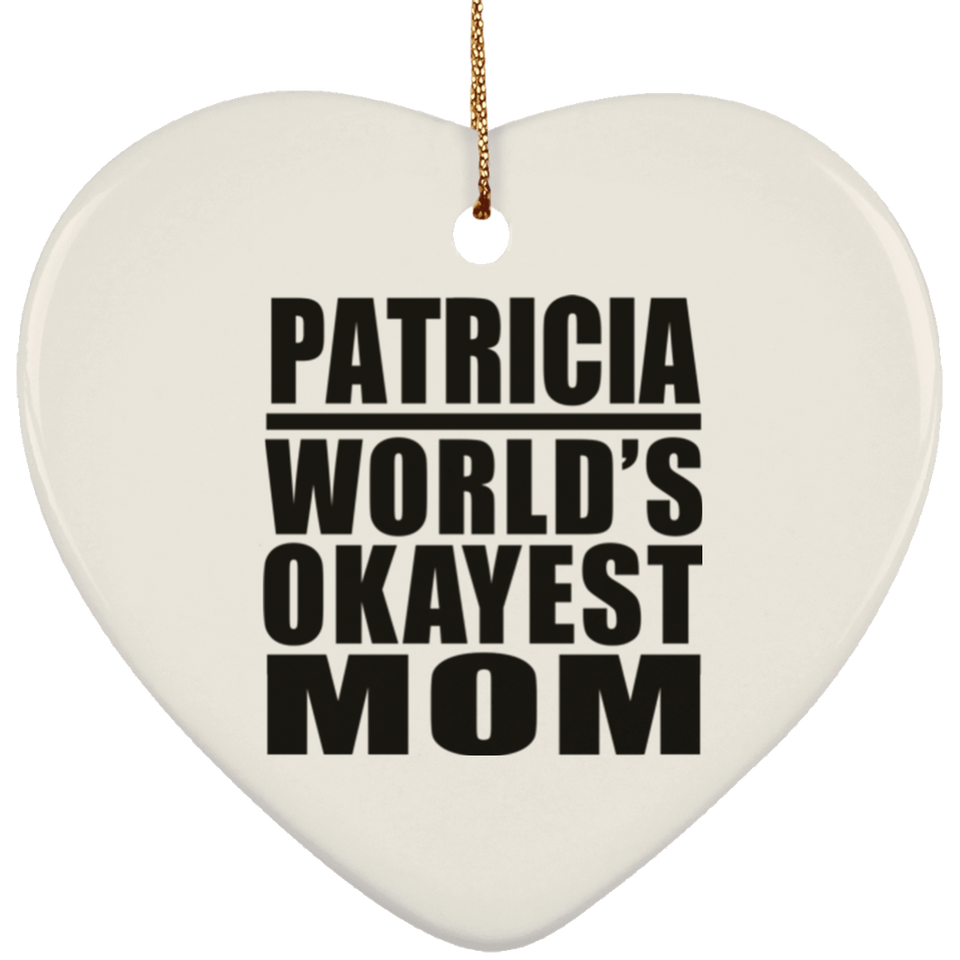 Patricia World's Okayest Mom - Heart Ornament