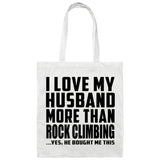 I Love My Husband More Than Rock Climbing - Tote Bag White