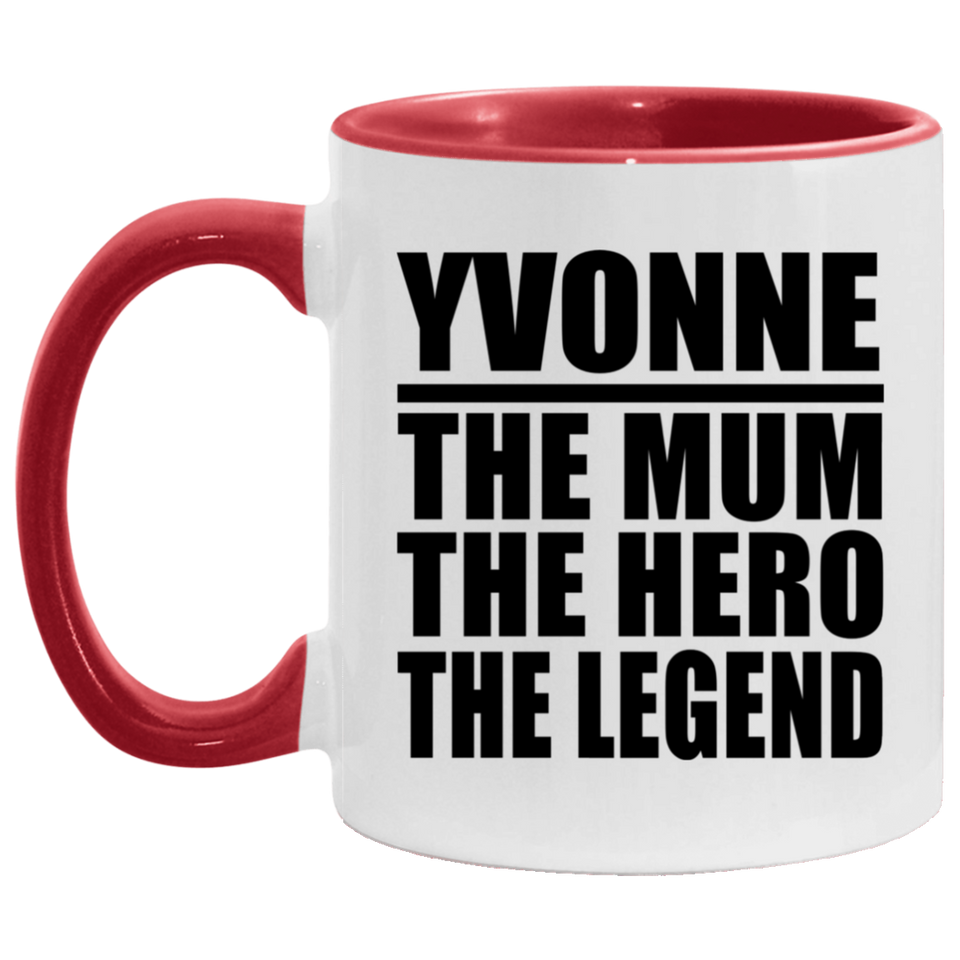 Yvonne The Mum The Hero The Legend - 11oz Accent Mug Red