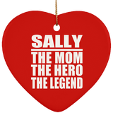 Sally The Mom The Hero The Legend - Heart Ornament