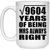 98th Anniversary Square Root of 9604 Years Mrs Always Right - 15oz Coffee Mug